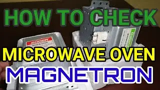 HOW TO CHECK MICROWAVE OVEN MAGNETRON
