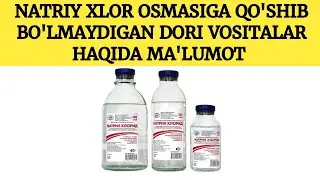 NATRIY XLOR OSMASIGA QO'SHIB BO'LMAYDIGAN DORI VOSITALAR HAQIDA MA'LUMOT.