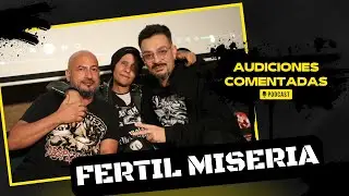 Fertil Miseria | Audiciones comentadas