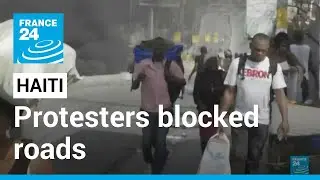 Haiti demonstrators blocked Port-au-Prince roads to protest fuel shortages &bull; FRANCE 24 English