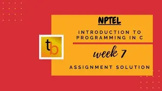 Introduction to Programming in C | NPTEL Course | WEEK7 | Assignment 7 Solution - SEP 2020