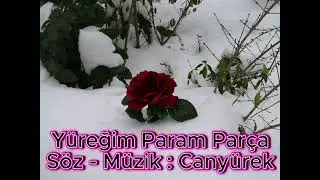 Yüreğim Param Parça   Canyürek