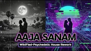 Aaja Sanam Madhur Chandani | Psychedelic House Rework | WikiFied