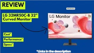 Обзор изогнутого монитора LG 32MR50C-B 32
