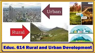 Educ. 614 Rural and Urban Development