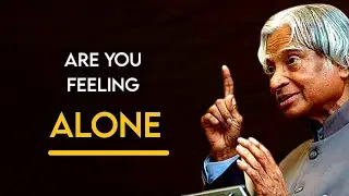 Are You Feeling Alone || Dr APJ Abdul Kalam Sir Quotes || Spread Positivity