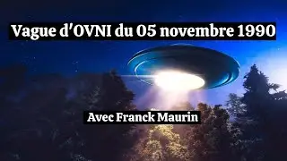 Vague d'OVNI du 05 novembre 1990 : les 30 ans ! Avec Franck Maurin