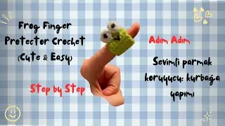Sevimli Kurbağa Parmak Koruyucu Yapımı 🐸🧶 | Cute Frog Finger Protector Crochet Tutorial