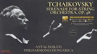 Tchaikovsky: Serenade for String Orchestra, Op. 48 / Remastered (reference recording: Antal Dor&aacute;ti)