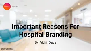 Important Reasons For Hospital Branding