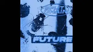 Split Chain - Future (slowed)