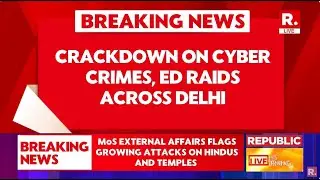 Crackdown On Cyber Crimes, ED raids Across Delhi | Breaking News