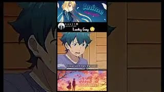 Lucky Guy.#anime #youtubeshorts #animeshorts#eromangasensei#sagiri#masamune#muramasa#romcom#amv#fyp
