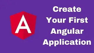 Create Your First Angular Application