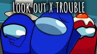 Trouble out (look out X trouble)