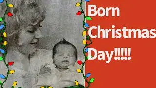 We Both Were Born on Christmas Day!!!