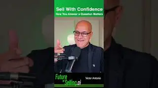 Selling with Confidence - Closing More Sales | Future of Selling  #futureofselling #salestips