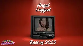 Best of 2025 | ANGEL_LAGGED