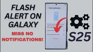 Galaxy S25/S25+/Ultra: How to Enable/Disable Screen Flash Notification