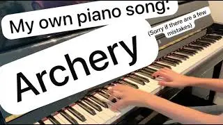 My own piano song: Archery. #piano #pianomusic #pianoinstrumental 