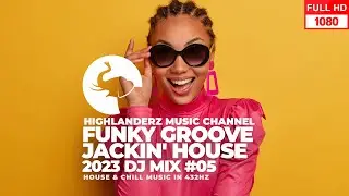 Funky Groove💃🏽Jackin' House Mix 05 2023🕺DJ Highlanderz #432Hz #housemusic