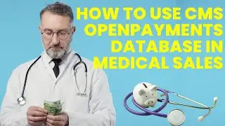 How to Use CMS OpenPayments Data in Medical Sales