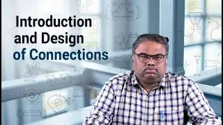 Introduction And Design Of connections by Dr. Venu Malagaveli