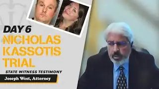 31 - Nicholas Kassotis Trial - State Witness Testimony - Joseph West, Attorney