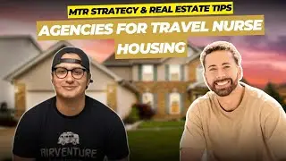 Connecting with Agencies for Travel Nurse Housing|MTR Strategy & Real Estate Tips with Jesse Vasquez
