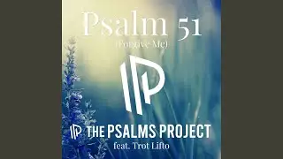 Psalm 51 (Forgive Me) (feat. Trot Lifto)
