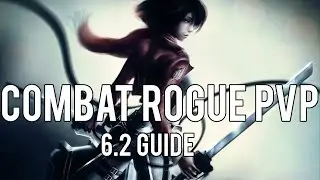 Combat Rogue PvP Guide WoD 6.2 (UPDATED) - Warlords of Draenor 6.2