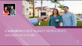 California&rsquo;s Hot Market Defies Heavy Housing Inventory