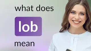 Lob &bull; LOB definition
