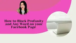 How to Block Profanity and Any Word on your Facebook Business Page