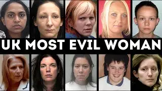 The Most Evil Woman Killers in UK History!