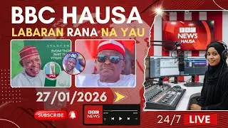 BBC Hausa Labaran yau na rana 27-01-2026 