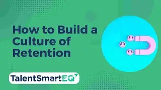 How to Build a Culture of Retention: EQ is the Answer