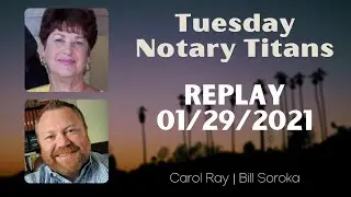 Tuesday Notary Titans with Carol Ray and Bill Soroka 1-26-2021