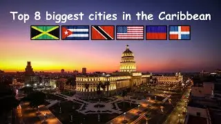 TOP 8 BIGGEST CITIES IN THE CARIBBEAN 🇦🇼🇧🇸🇱🇨🇲🇫🇲🇶🇲🇸🇸🇽