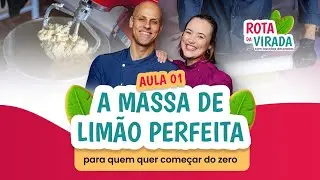 Aula 1 - A Massa de Limão PERFEITA para Quem Quer COMEÇAR DO ZERO
