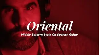 Middle Eastern Music On Spanish Guitar | Oriental Guitar Music | Instrumental Acoustic chill Out