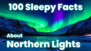 Relaxing Facts About Northern Lights, Science for Sleep 😴