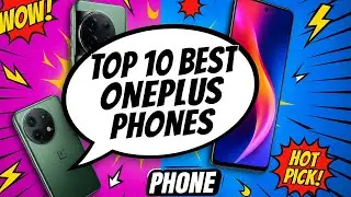 Top 10 Best OnePlus Phones of 2025 &ndash; Ranked & Reviewed!