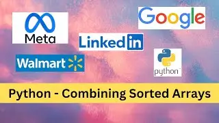 Meta,Google,walmart,Linkedin|Python Data Engineer Interview preparation|Combining Sorted Arrays