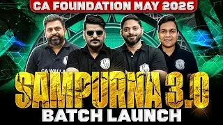 CA Foundation Sampurna 3.0 Batch Launch For May 2026 Exams 🔥