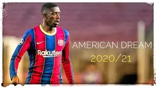Ousmane Demb&eacute;l&eacute; - AMERICAN DREAM - Skills & Goals - 2020/21