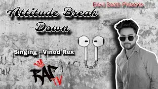 ATTITUDE BREAK DOWN | OFFICIAL VIDEO SONG VINOD REX 2026