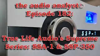 E182: Серия Supreme от True Life Audio: SSP-1 и SSA-350