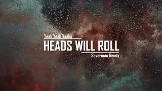Yeah Yeah Yeahs - Heads Will Roll (Severman Extended Remix) [FREE DOWNLOAD!]