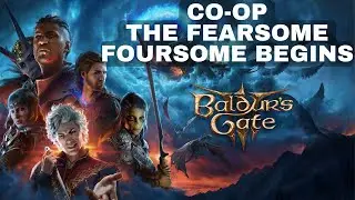 4 Player Co-Op | The Fearsome Foursome Begins! | Baldur's Gate 3 EP. 1